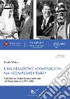 Una relazione «complicata» ma «complementare». Stati Uniti ed Arabia Saudita nelle crisi del Medio Oriente (1977-1985) libro di Wulzer Paolo