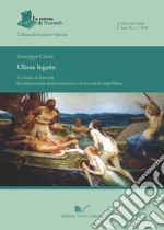 Ulisse legato. Lo Stato in Europa tra democrazia antieconomica e tecnocrazia impolitica libro