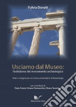 Usciamo dal museo: l'esibizione del monumento archeologico. Note a margine per un corso universitario di Museologia