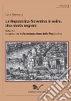 La Repubblica fiorentina in esilio. Una storia segreta. Vol. 1: La speranza della restaurazione della Repubblica libro