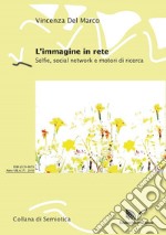 L'immagine in rete. Selfie, social network e motori di ricerca