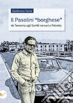 Il Pasolini «borghese». Da «Teorema» agli «Scritti corsari» a «Petrolio»