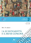 La sussidiarietà e il bene comune libro