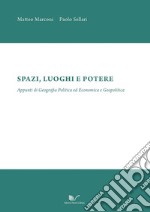 Spazi, luoghi e potere. Appunti di geografia politica ed economica e geopolitica libro