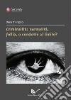 Criminalità: normalità, follia, o condotte al limite? libro di D'Angelo Daria