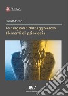 Le «ragioni» dell'aggressore. Elementi di psicologia libro di D'Angelo Daria