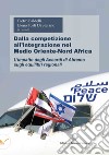 Dalla competizione all'integrazione nel Medio Oriente-Nord Africa. L'impatto degli Accordi di Abramo sugli equilibri regionali libro