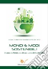 Mondi e modi sostenibili. Strumenti e buone pratiche per una società sostenibile libro