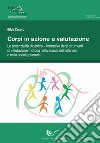 Corpi in azione e valutazione. Le potenzialità didattico-formative degli strumenti di valutazione motoria nella scuola dell'infanzia e nella scuola primaria libro