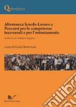 Alternanza scuola-lavoro e percorsi per le competenze trasversali e per l'orientamento. Studio di caso multiplo a Sapienza libro