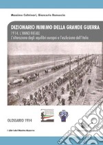 1914. L'anno fatale. L'alterazione degli equilibri europei e l'esclusione dell'Italia. Glossario libro