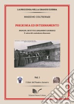 Prigionia ed intrattenimento. Principi, istituti e lineamenti giuridici. Il valore del combattente disarmato libro