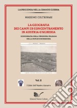 La geografia dei campi di concentramento in Austria-Ungheria. Iconografia della prigionia italiana nella duplice monarchia libro