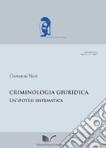 Criminologia giuridica. Un'ipotesi sistematica libro