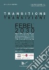 Transitions Febel 2030. Ediz. italiana e inglese libro di Barbera Lucio Valerio