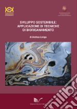 Sviluppo sostenibile: applicazione di tecniche di biorisanamento libro