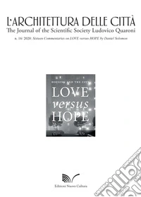 L'architettura delle città. The Journal of the Scientific Society Ludovico Quaroni (2020). Vol. 16: Sixteen Commentaries on love versus hope libro