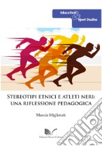 Stereotipi etnici e atleti neri: una riflessione pedagogica libro