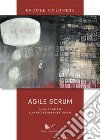 Agile Scrum. Guida completa alla professione certificata libro