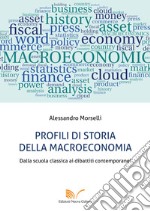 Profili di storia della macroeconomia. Dalla scuola classica ai dibattiti contemporanei libro