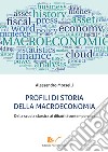 Profili di storia della macroeconomia. Dalla scuola classica ai dibattiti contemporanei libro di Morselli Alessandro