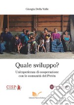 Quale sviluppo? Un'esperienza di cooperazione con le comunità del Petén libro