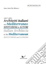 1947-1991 Architetti italiani nel Mediterraneo. Istituzioni e autori-Italian Architects in the Mediterranean. Institutions and authors libro