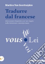 Tradurre dal francese. Attrezzatura linguistica per un viaggio nella letteratura contemporanea