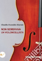 Non sembrava un violoncellista