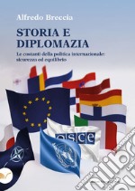 Storia e diplomazia. Le costanti della politica internazionale: sicurezza ed equilibrio libro