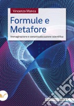 Formule e metafore. Immaginazione e concettualizzazione scientifica libro