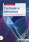 Formule e metafore. Immaginazione e concettualizzazione scientifica libro