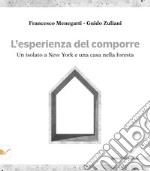 L'esperienza del comporre. Un isolato a New York e una casa nella foresta