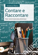 Contare e raccontare. Brevi note di matematica elementare libro