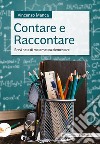 Contare e raccontare. Brevi note di matematica elementare libro