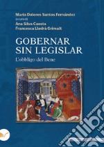 Gobernar sin legislar. Ediz. italiana e spagnola libro