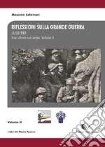 Riflessioni sulla Grande Guerra. Vol. 2: La guerra. Una vittoria sul campo libro