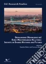 Decolonising (knowledge on) Euro-Mediterranean relations libro