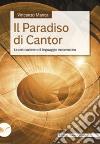 Il paradiso di Cantor. La costruzione del linguaggio matematico libro