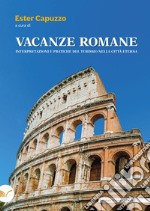 Vacanze romane. Interpretazioni e pratiche del turismo nella città eterna libro