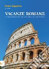 Vacanze romane. Interpretazioni e pratiche del turismo nella città eterna libro di Capuzzo E. (cur.)