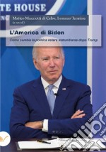 L'America di Biden. Come cambia la politica estera statunitense dopo Trump libro