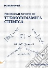 Problemi svolti di termodinamica chimica libro di Gozzi Daniele