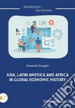 Asia, Latin America and Africa in global economic history libro