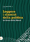 Leggere i classici della politica. Le forme della libertà libro di Dessì G. (cur.)