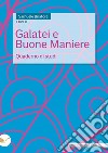 Galatei e buone maniere. Quaderno di studi libro