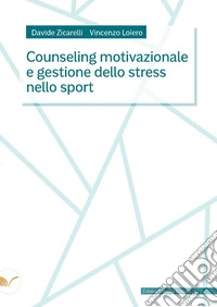Counseling motivazionale e gestione dello stress nello sport libro
