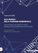 Alla ricerca dello standard dimensionale. Stanza di degenza per l'attività di ricovero ospedaliero di neuroriabilitazione di alta specialità libro