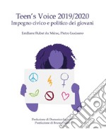 Teen's Voice 2019/2020. Impegno civico e politico dei giovani libro