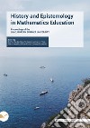 History and Epistemology in Mathematics Education. Proceedings of the 9th EUROPEAN SUMMER UNIVERSITY libro